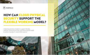 Neues Whitepaper von Morphean: Wie kann die physische Sicherheit in der Cloud das flexible Arbeitsmodell unterstützen? Foto: Morphean